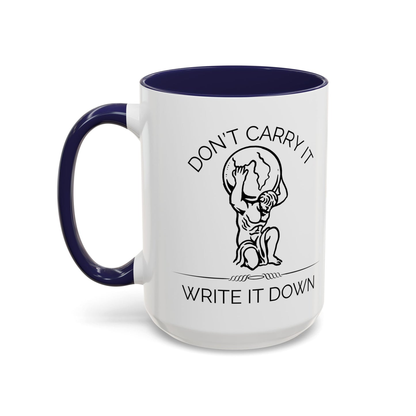 “Don’t Carry It, Write It Down” - Stoic Atlas Mug for Men Who Journal