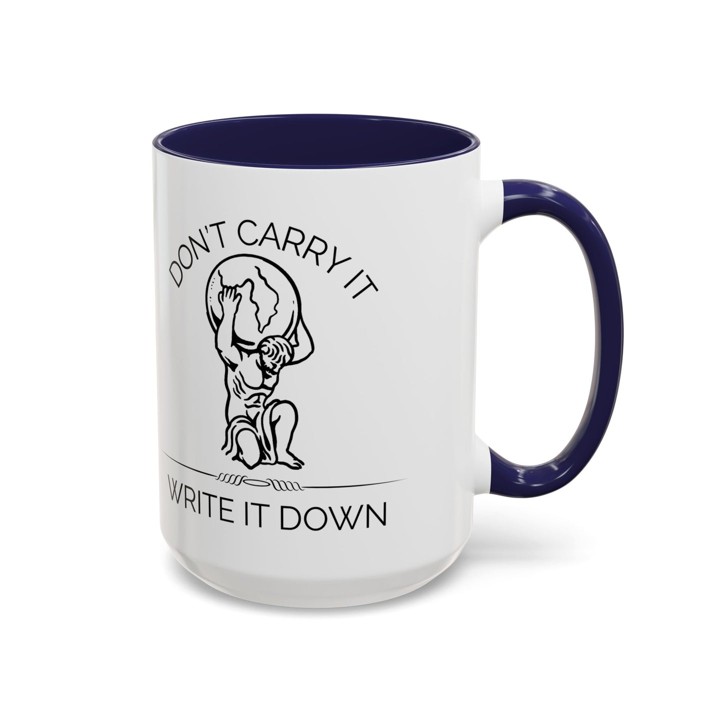 “Don’t Carry It, Write It Down” - Stoic Atlas Mug for Men Who Journal